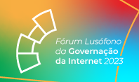 Em conjunto com organizações internacionais, CGI.br e NIC.br realizam 1º Fórum Lusófono de Governança da Internet